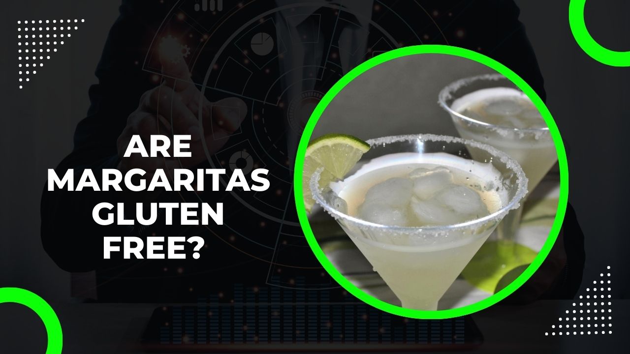 Are Margaritas Gluten Free