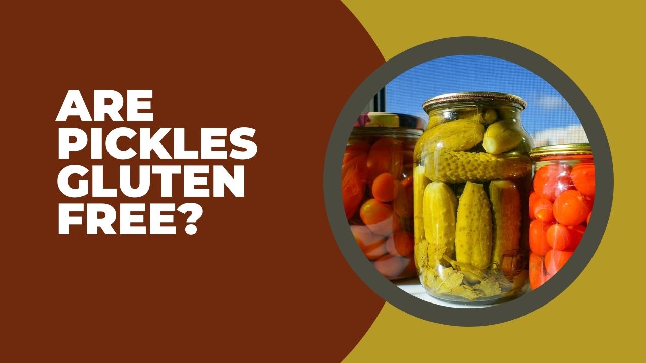 Are Pickles Gluten Free