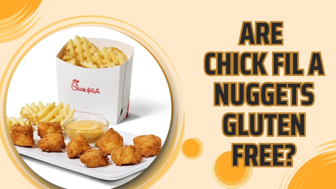 Are Chick Fil A Nuggets Gluten Free