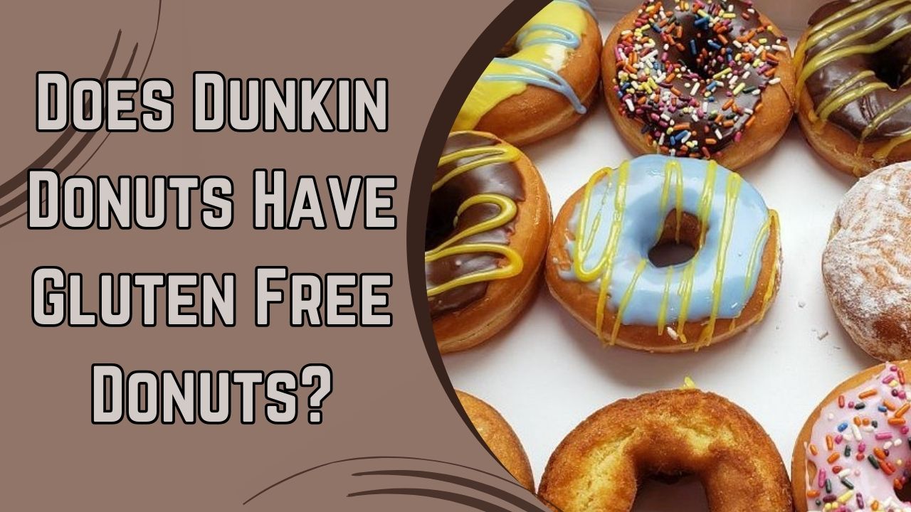 Does Dunkin Donuts Have Gluten Free Donuts