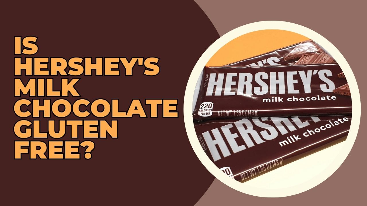 Is Hershey's Milk Chocolate Gluten Free